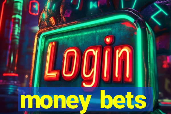 money bets